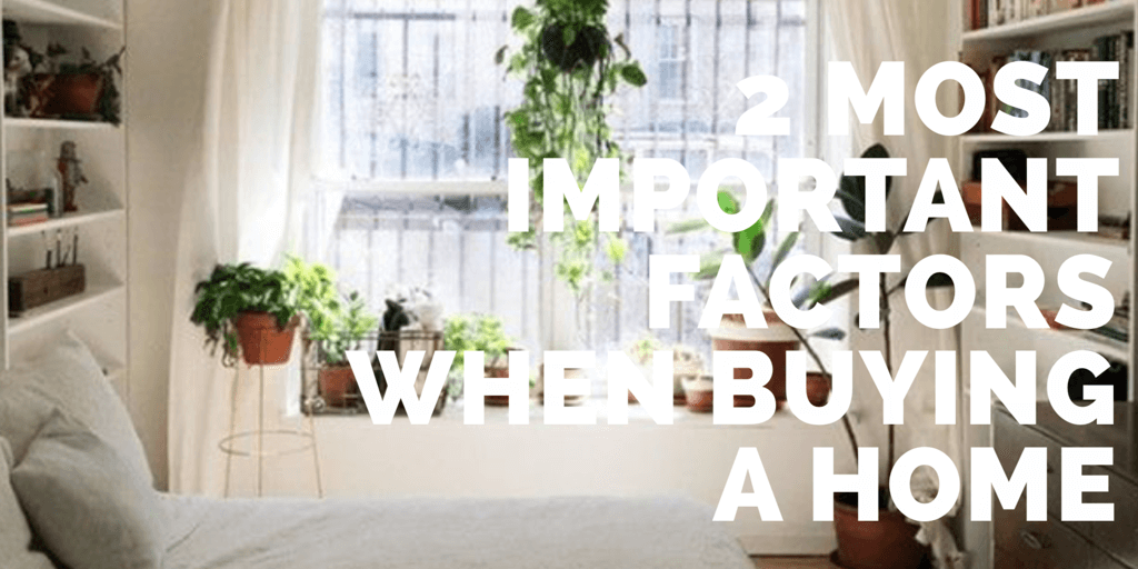 The 2 Most Important Factors When Buying a New Home